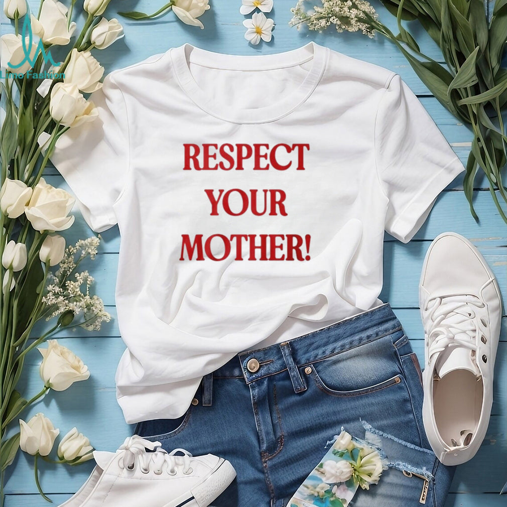 Respect Your Mother shirt