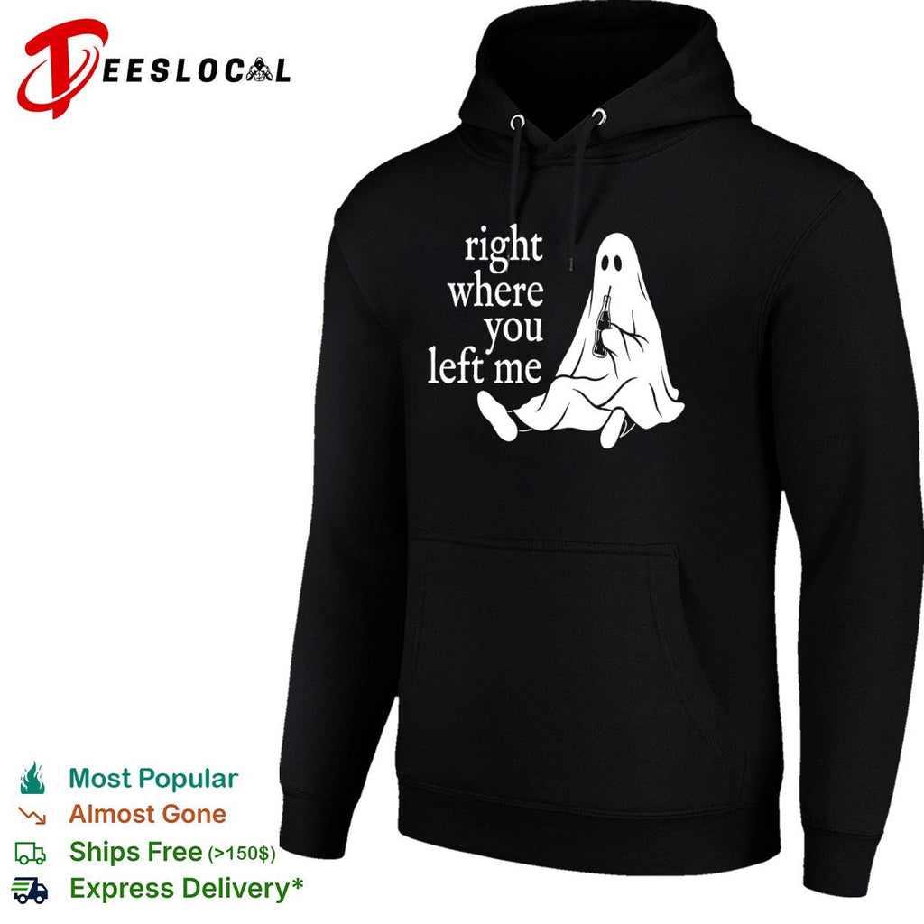Right where you left me Ghost shirt Unisex