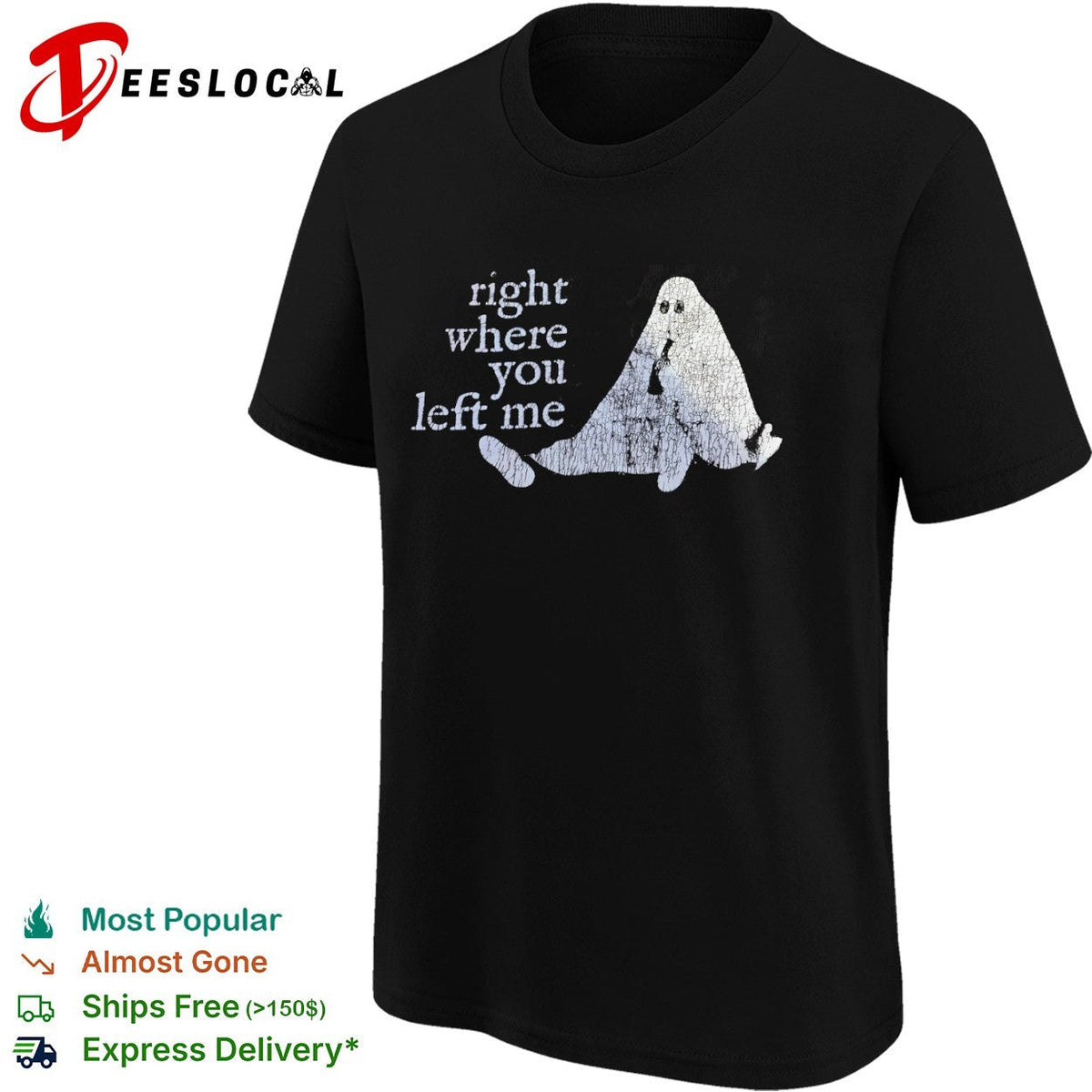 Right where you left me shirt Unisex