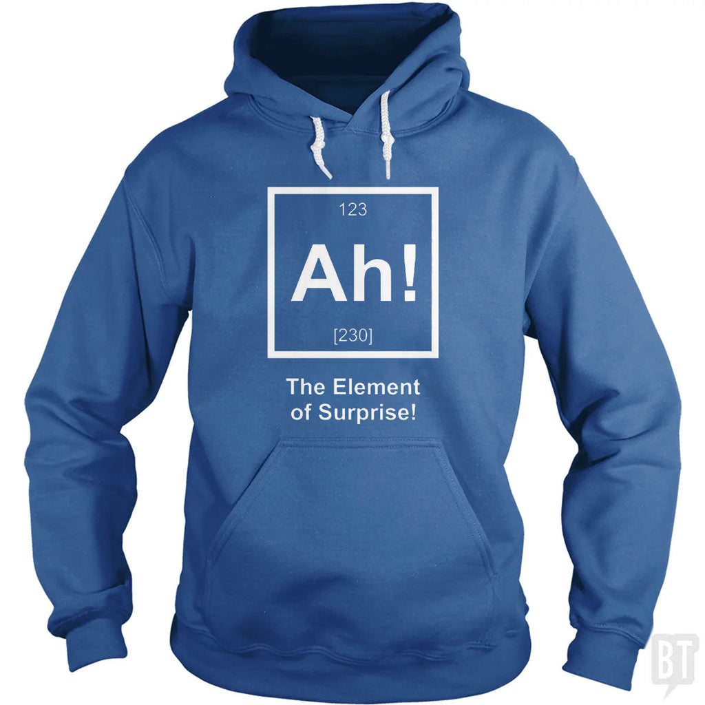 Ah! The Element Of Surprise Hoodie
