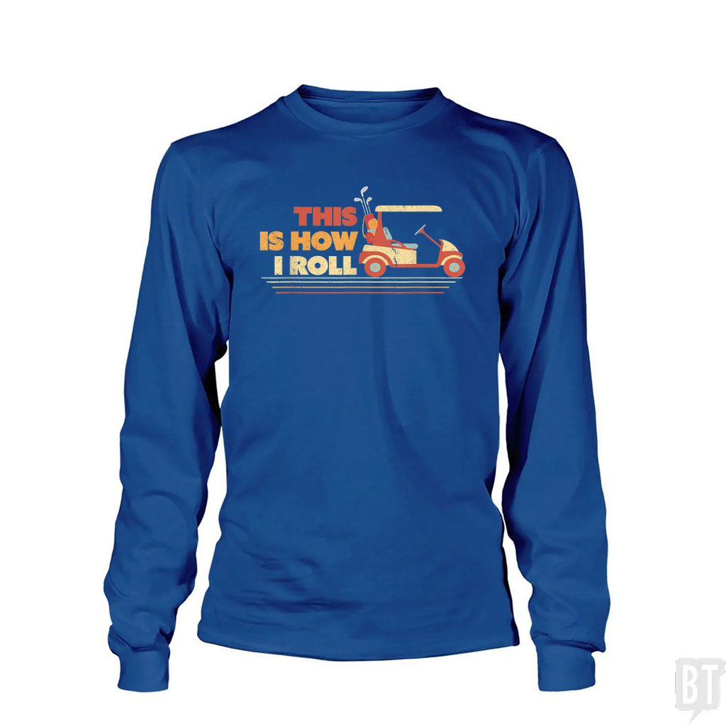 This is How I Roll Golf Long Sleeve