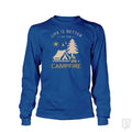 Life Is Better At The Campfire Long Sleeve Unisex
