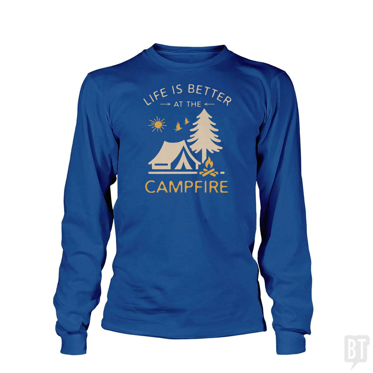 Life Is Better At The Campfire Long Sleeve Unisex