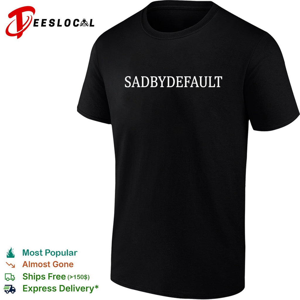 Sadbydefault typography shirt Unisex