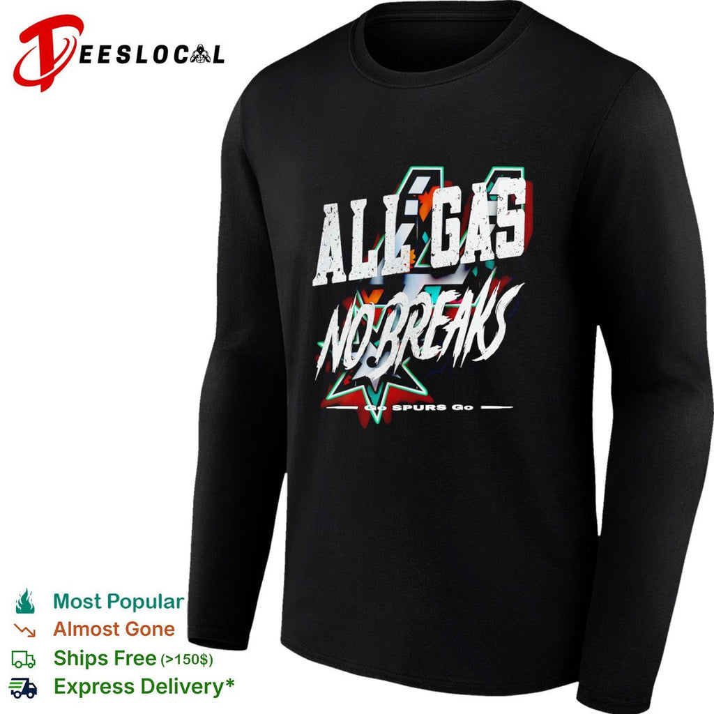 San Antonio Spurs All Gas No Breaks Go Spurs Go basketball team fan sports shirt Unisex
