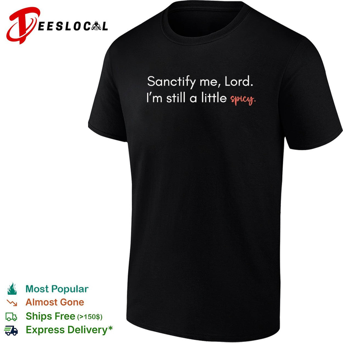 Sanctify me Lord Im still a little spicy shirt Unisex