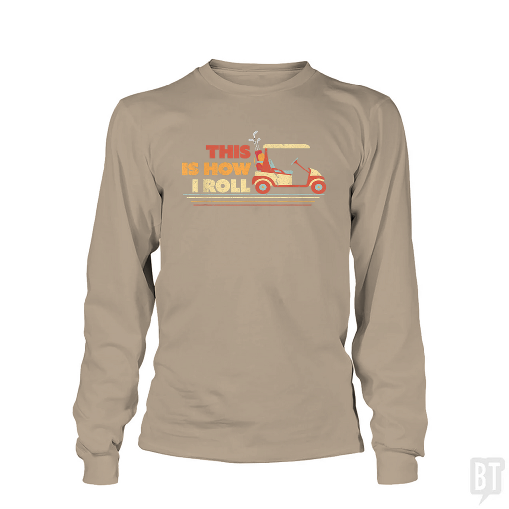 This is How I Roll Golf Long Sleeve