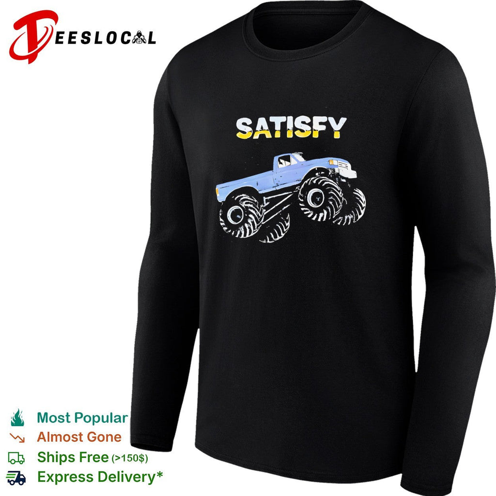 Satisfy Monster Truck Ford Pickup Truck Off Road Vehicle Automotive Sport Shirt Unisex