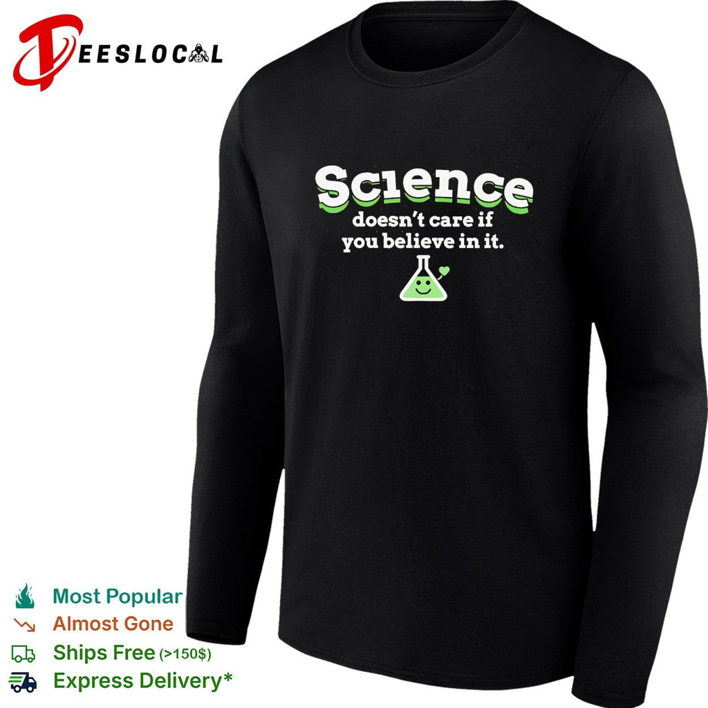 Science doesn’t care if you believe in it shirt Unisex