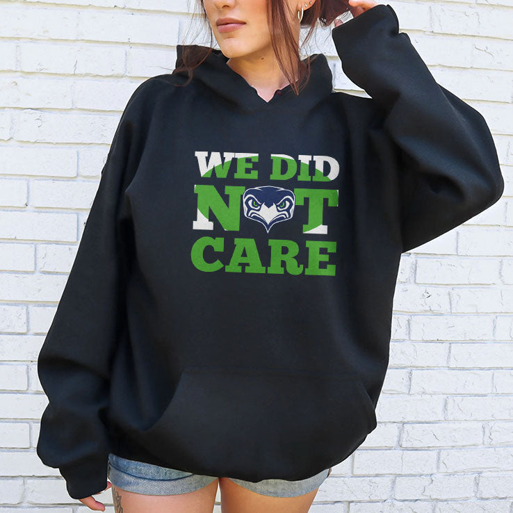 Sea Hawks We Did Not Care T Shirt Unisex