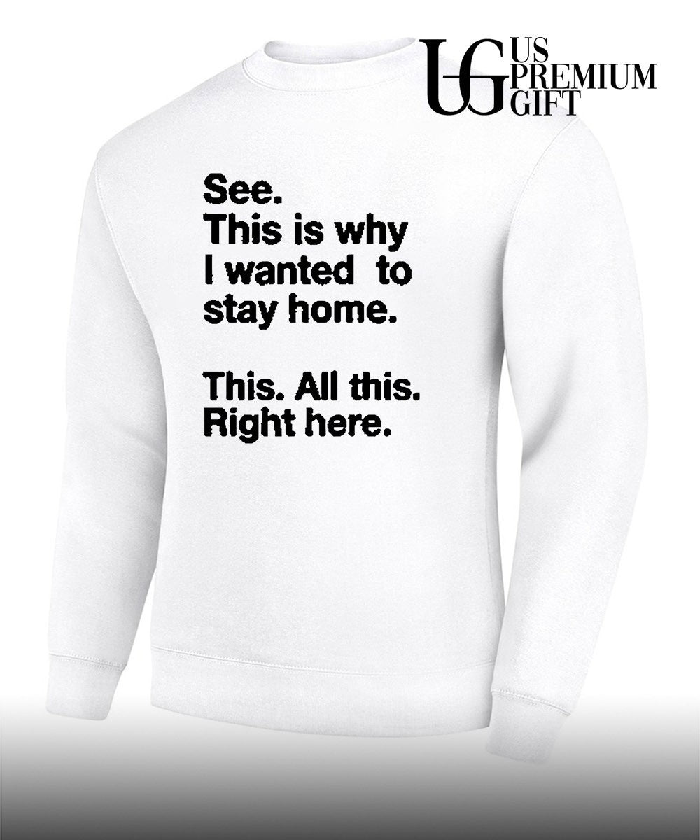 See this is why I wanted to stay home shirt Unisex