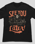 'See You Later' Shirt Unisex