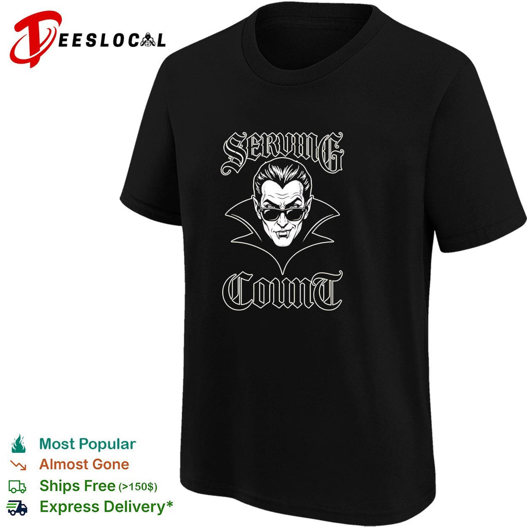 Serving Count vampire dracula cool gothic humor shirt Unisex
