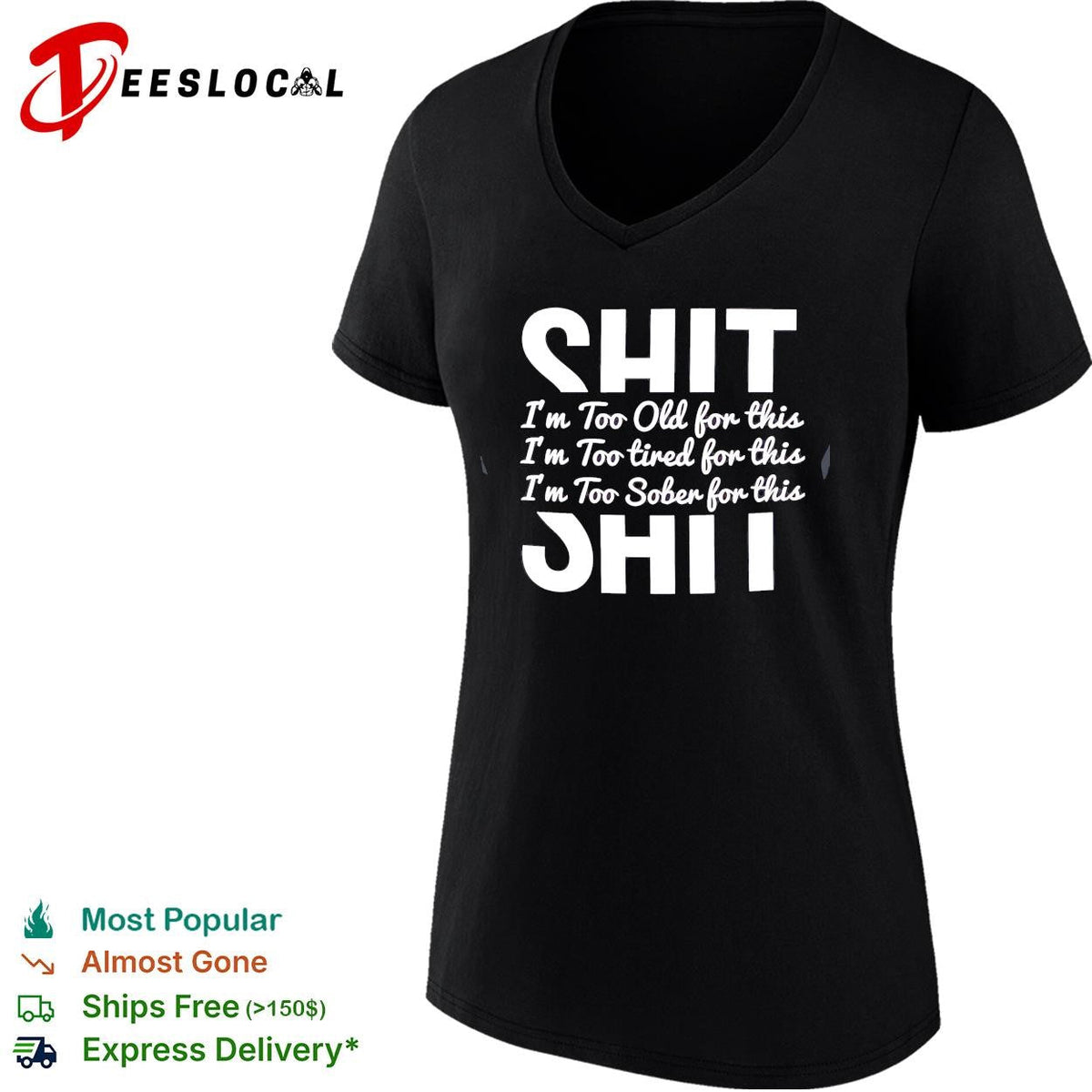 Shit I’m too old for this I’m too tired for this I’m too sober for this shirt Unisex