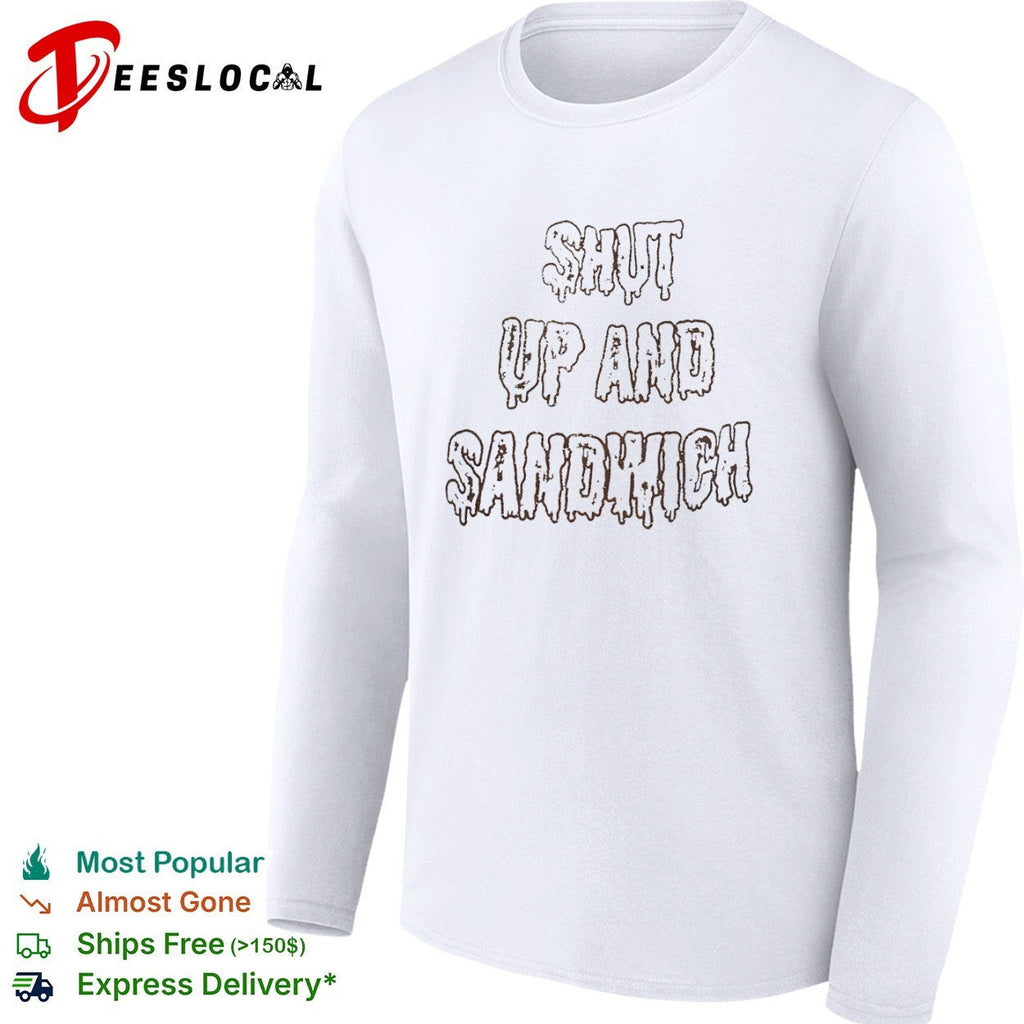 Shut up and sandwich shirt Unisex
