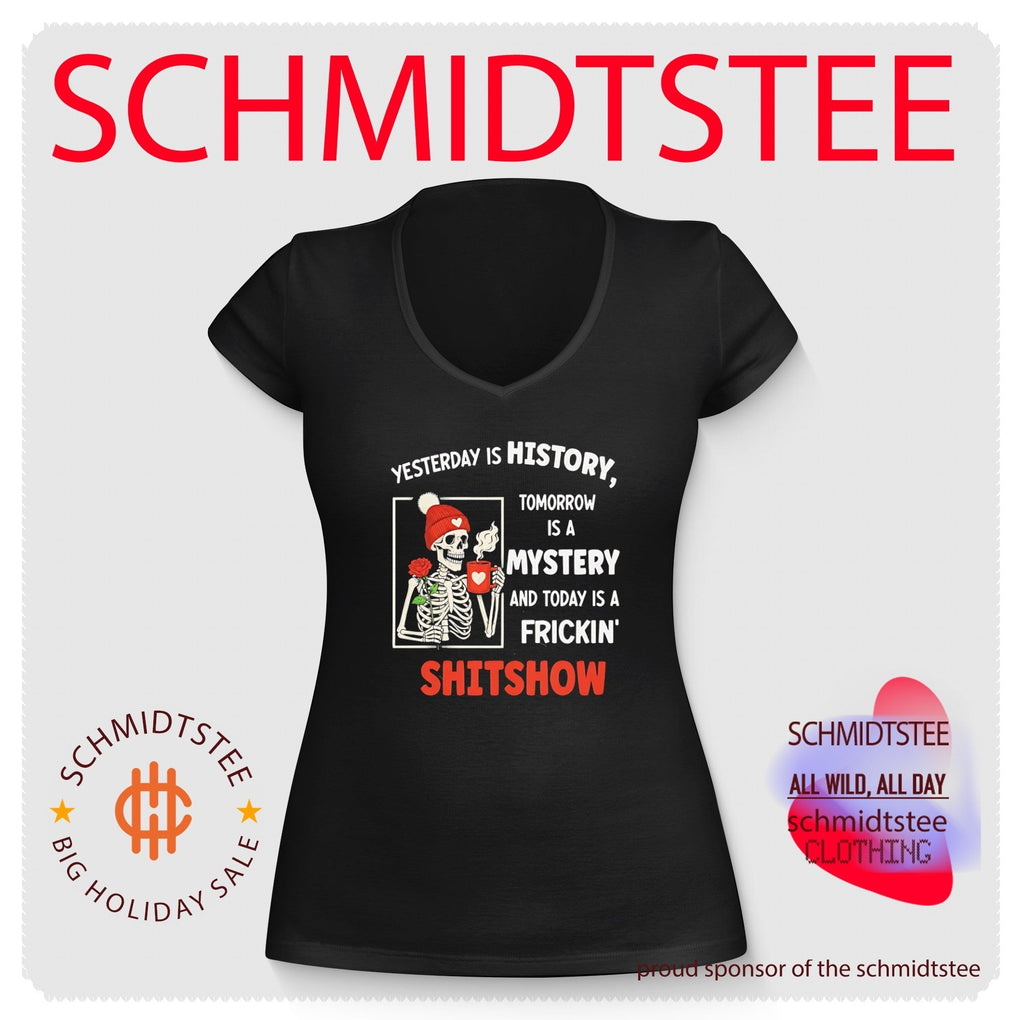 Skeleton yesterday is history tomorrow is a mystery and today is frickin’ shitshow shirt Unisex