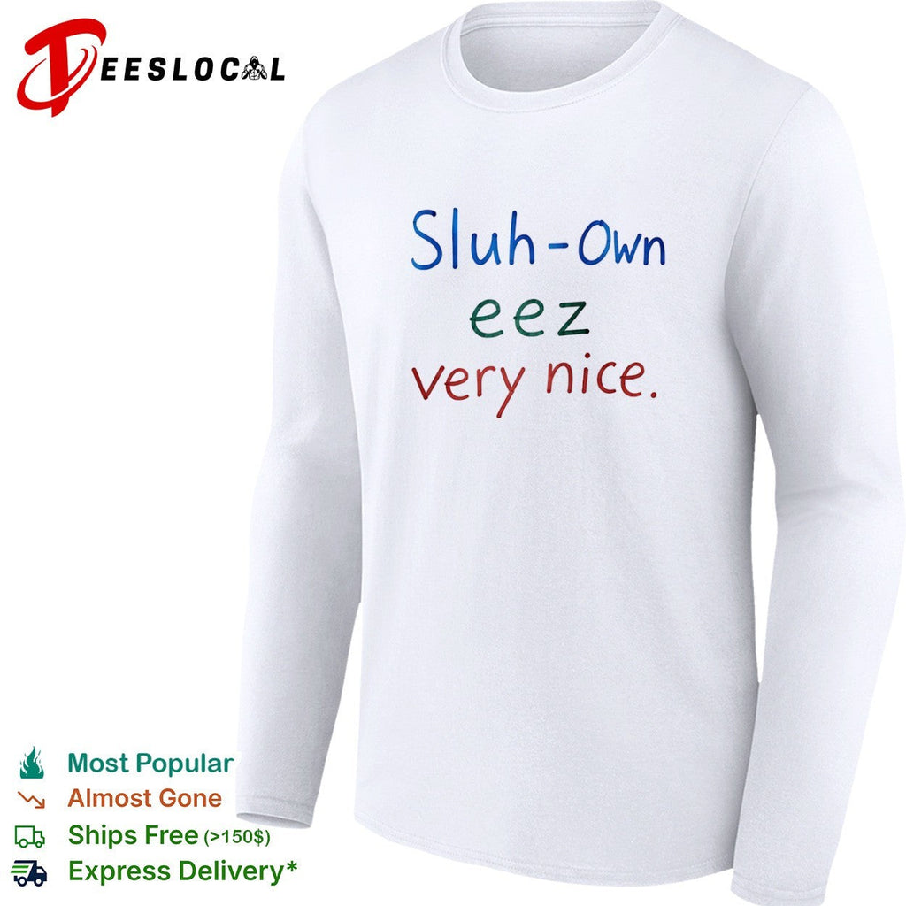 Sluh Own eez very nice shirt Unisex