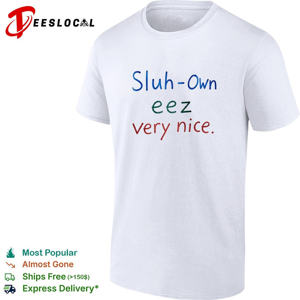 Sluh Own eez very nice shirt Unisex