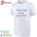 Sluh Own eez very nice shirt Unisex