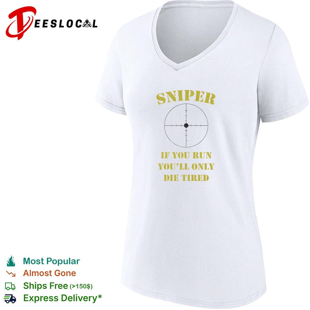 Sniper If You Run You’ll Only Die Tired shirt Unisex