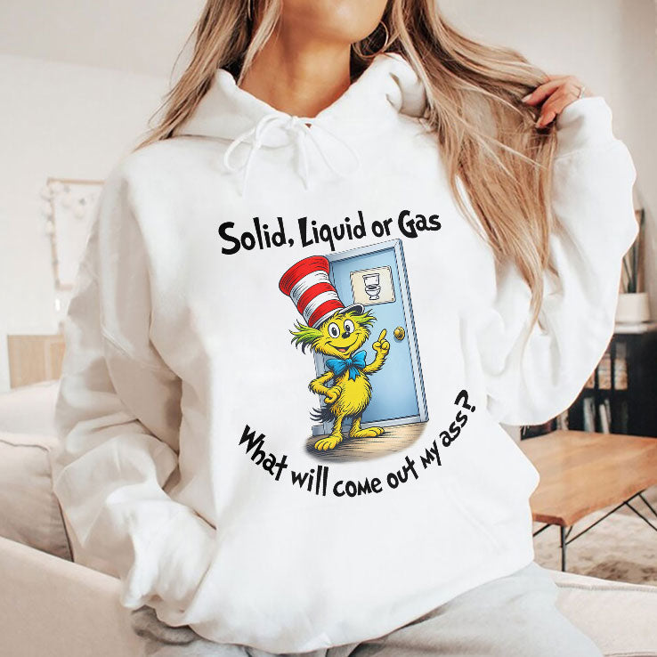 Solid Liquid Gas What Will Come Out Of My Ass Shirt Unisex