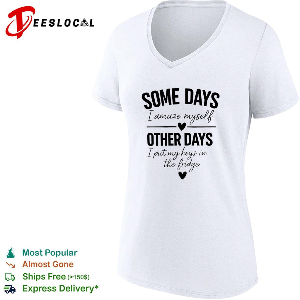Some days I amaze myself love other days I put my keys in the fridge shirt Unisex