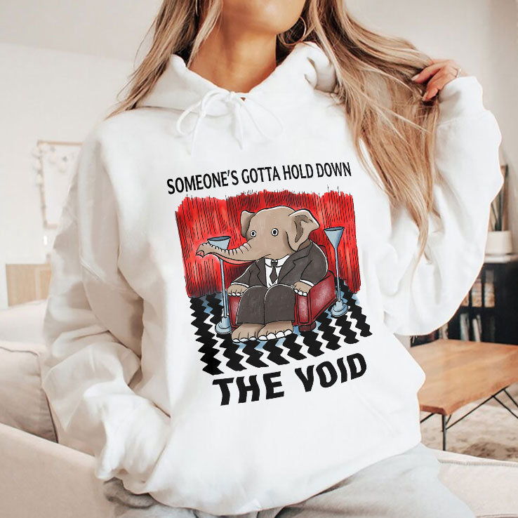 Someone’s Gotta Hold Down The Void T Shirt Unisex