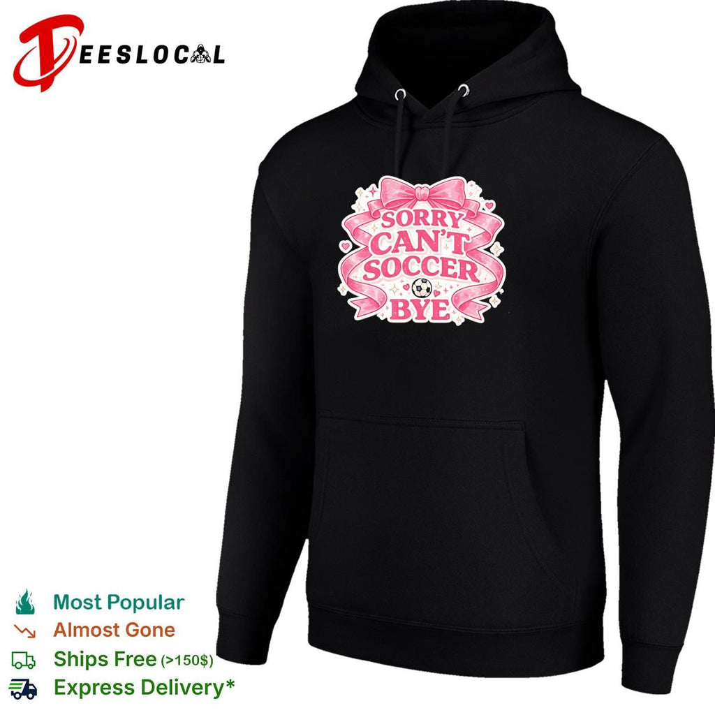 Sorry can’t soccer bye pink coquette funny shirt Unisex