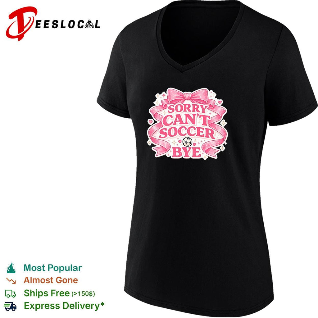 Sorry can’t soccer bye pink coquette funny shirt Unisex