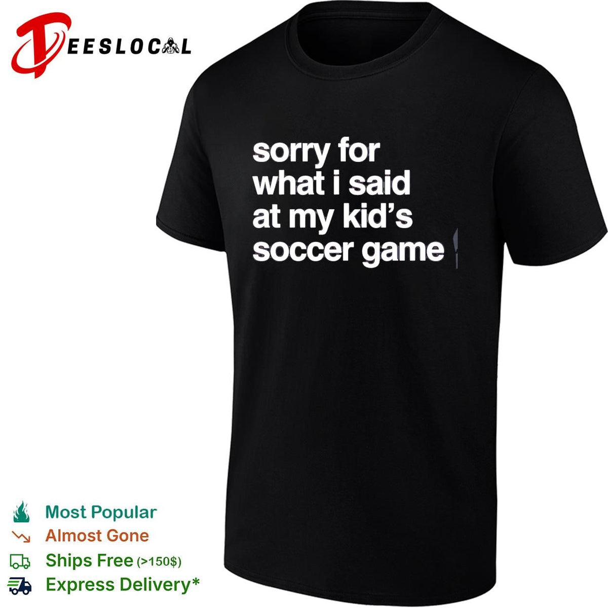 Sorry for what I said at may kid’s soccer gam shirt Unisex