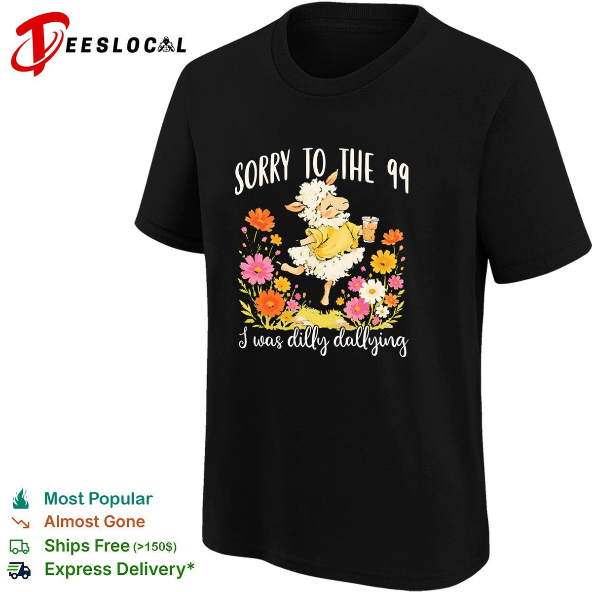 Sorry to the 99 I was dilly dallying sheep with flowers shirt Unisex