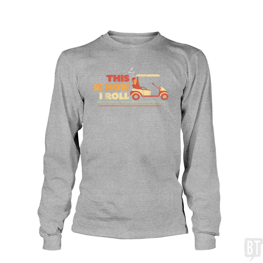 This is How I Roll Golf Long Sleeve