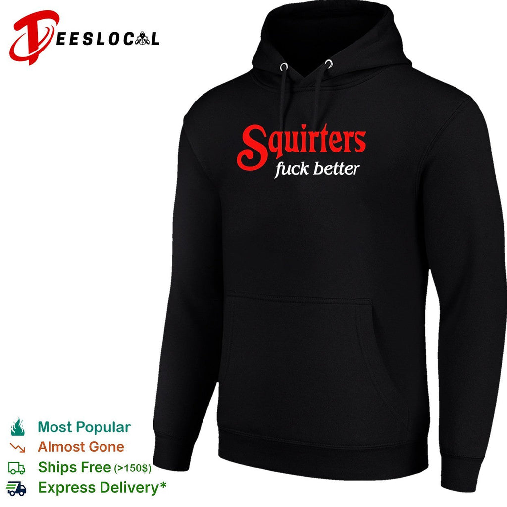 Squirters fuck better red and white bold lettering black background graphic shirt Unisex