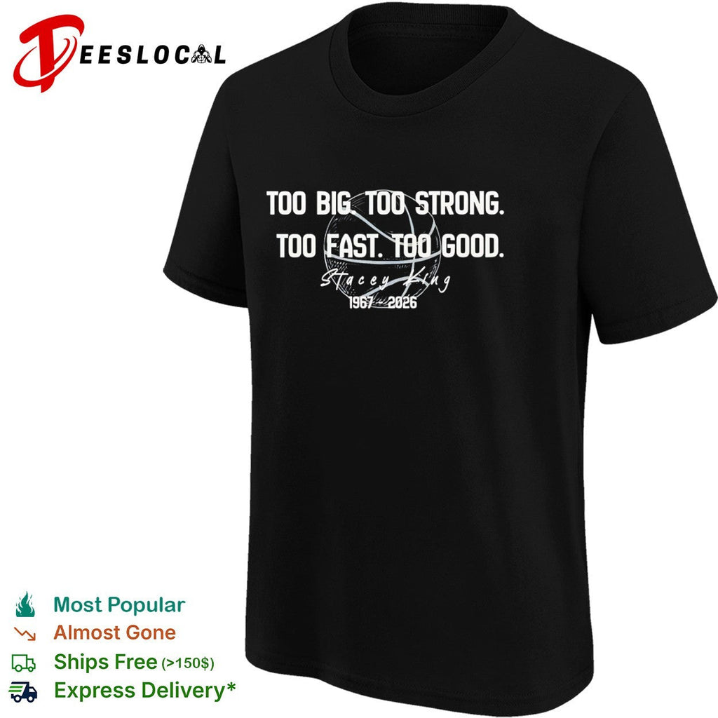 Stacey King Too Big Too Strong Too Fast Too Good 1967 2026 Chicago Bulls shirt Unisex