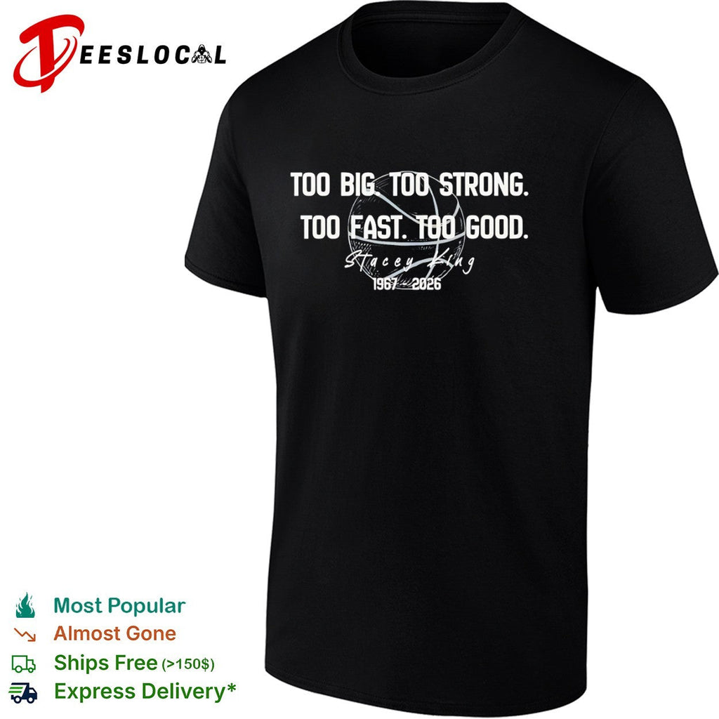Stacey King Too Big Too Strong Too Fast Too Good 1967 2026 Chicago Bulls shirt Unisex