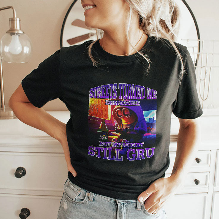 Streets Turned Me Despicable But My Money Still Gru Minion Shirt Unisex