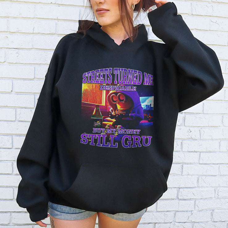 Streets Turned Me Despicable But My Money Still Gru Minion Shirt Unisex