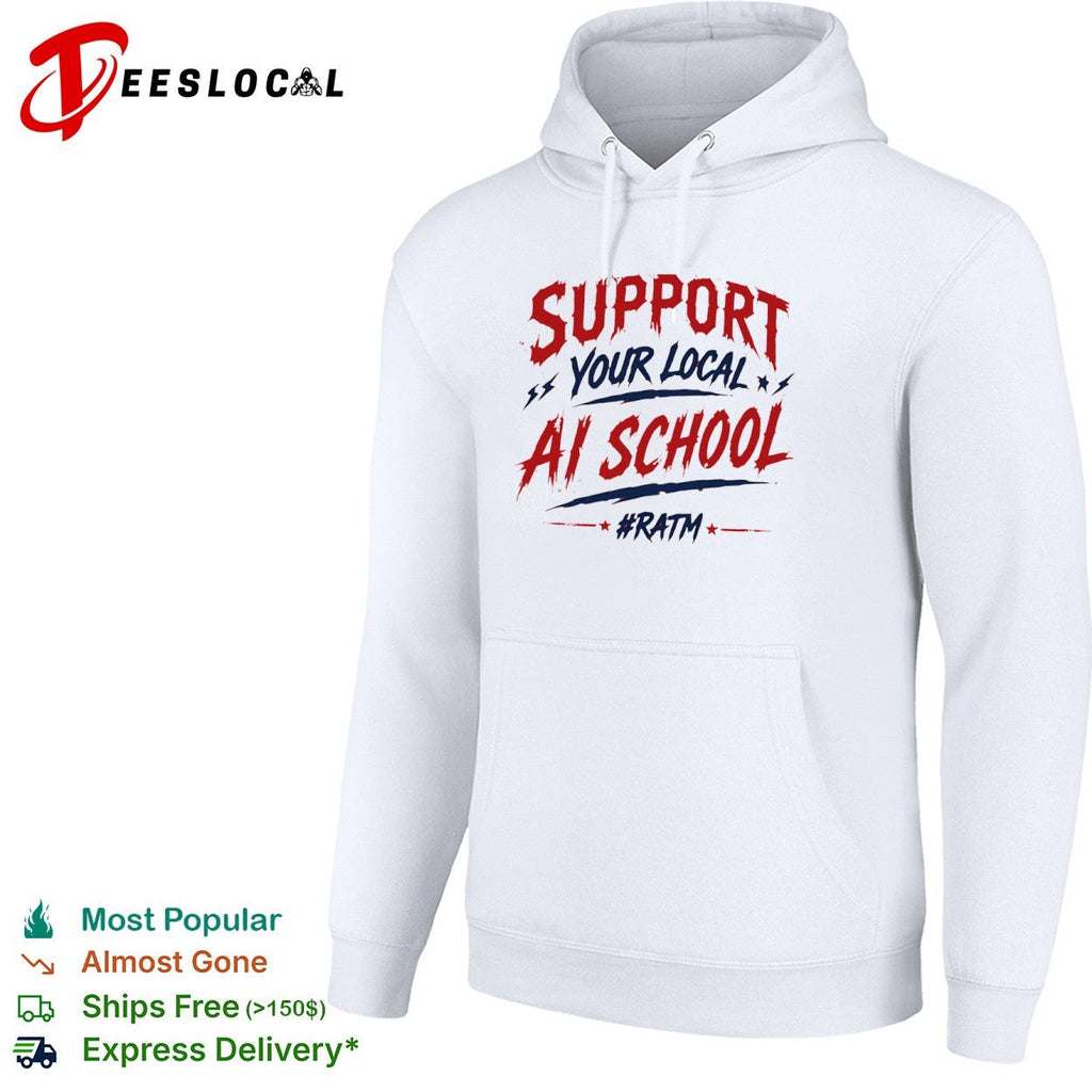 Support your local ai school ratm shirt Unisex