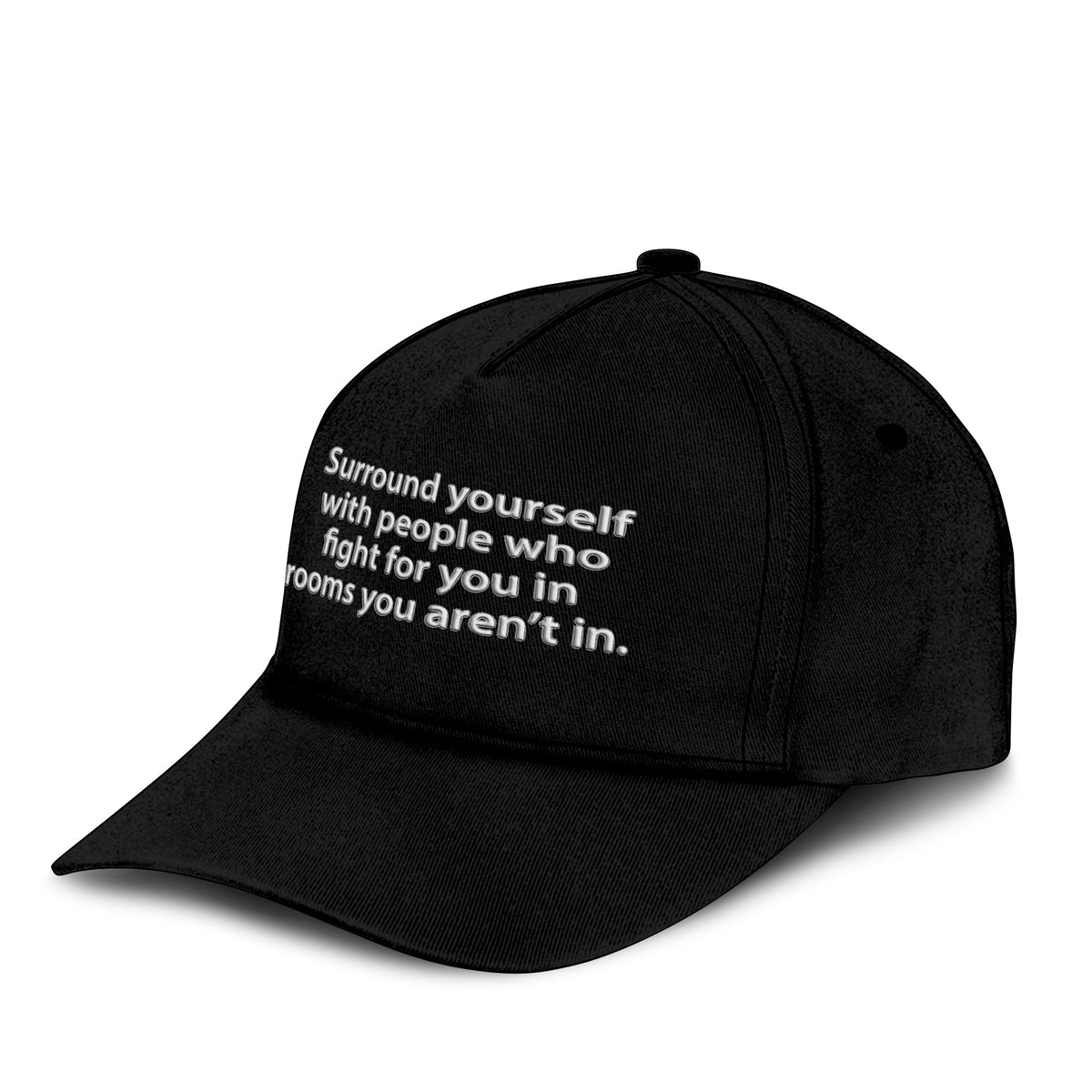 Surround Yourself With People Who Fight For You In Rooms You Aren’t In Hat Unisex