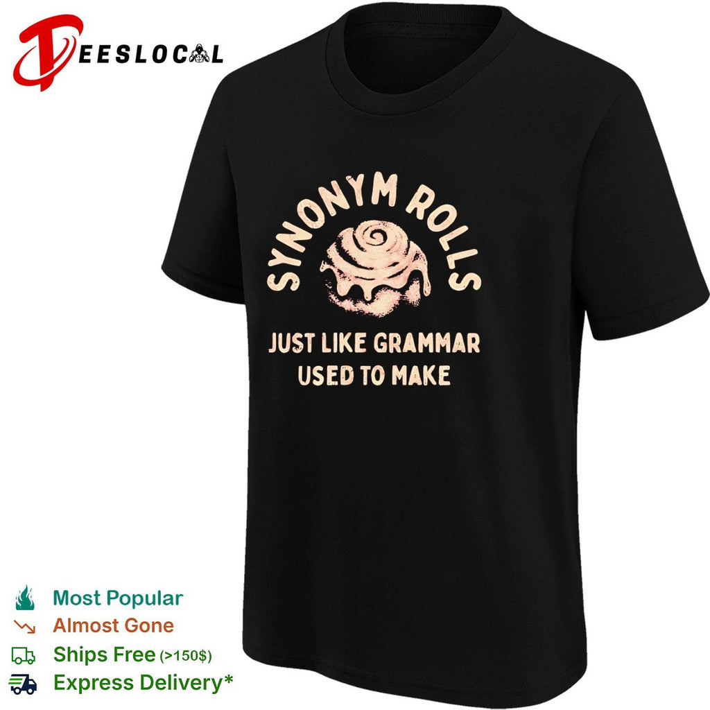 Synonym rolls just like grammar used to make shirt Unisex