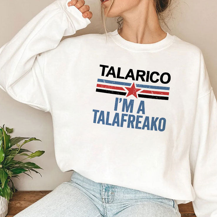 Talarico I’m A Talafreako T Shirt