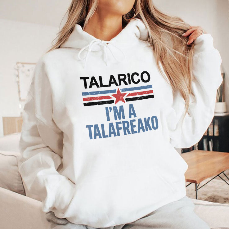 Talarico I’m A Talafreako T Shirt