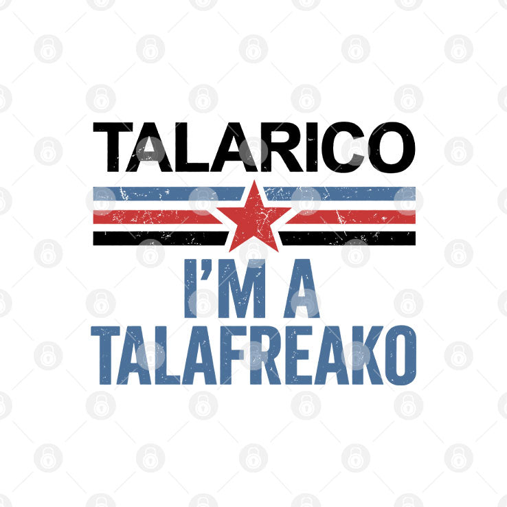 Talarico I’m A Talafreako T Shirt