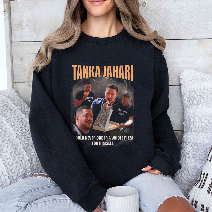 Tanka Jahari Would Never Order A Whole Pizza For Himself T Shirt Unisex