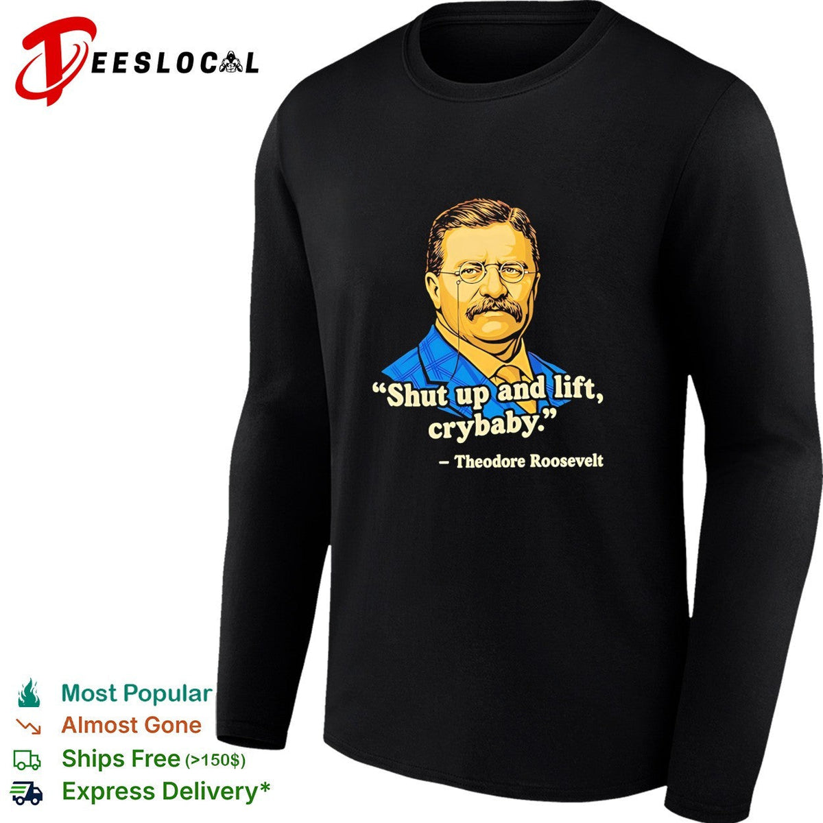 Teddy Roosevelt quote shut up and lift crybaby vintage shirt Unisex