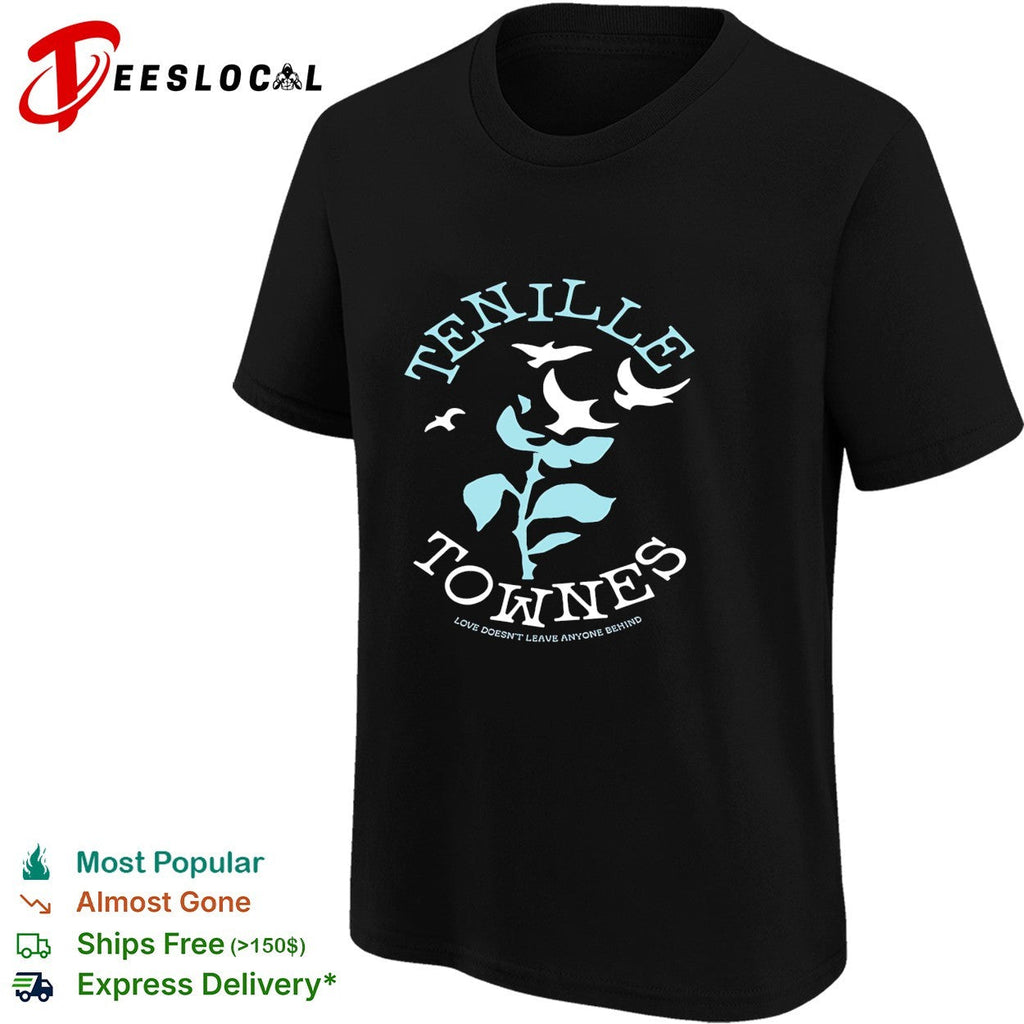 Tenille Townes Love Doesn’t Leaven Anyone Behind shirt Unisex