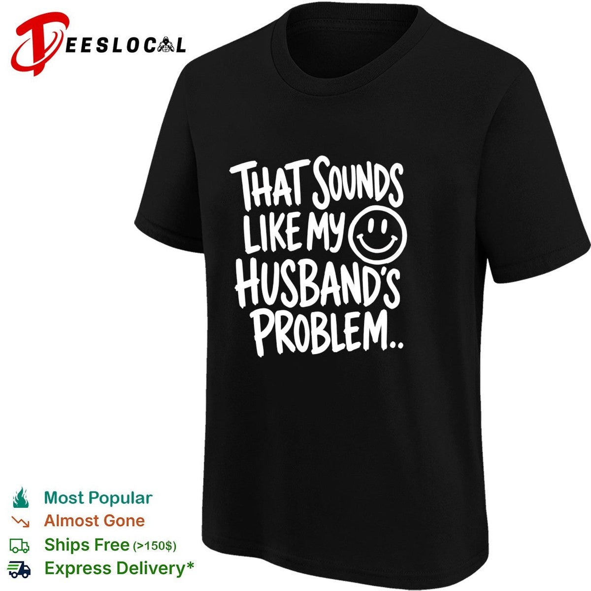 That sounds like my smile husband’s problem humor shirt Unisex