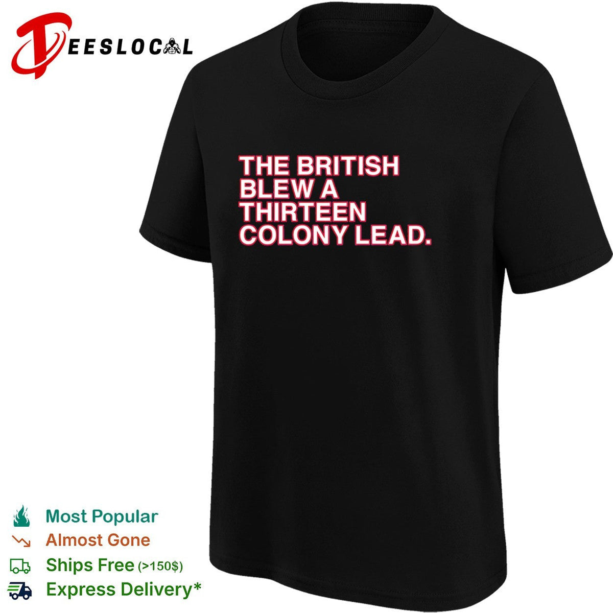 The British blew a thirteen colony lead American Revolutionary War parody shirt Unisex