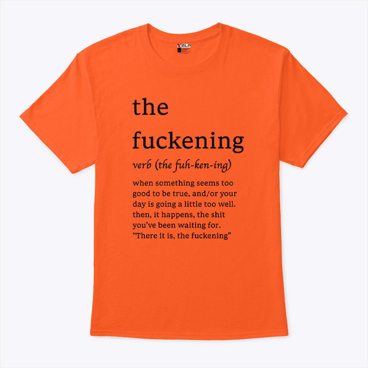 The Fuckening The Fuh-Ken-Ing Verb T Shirt Unisex