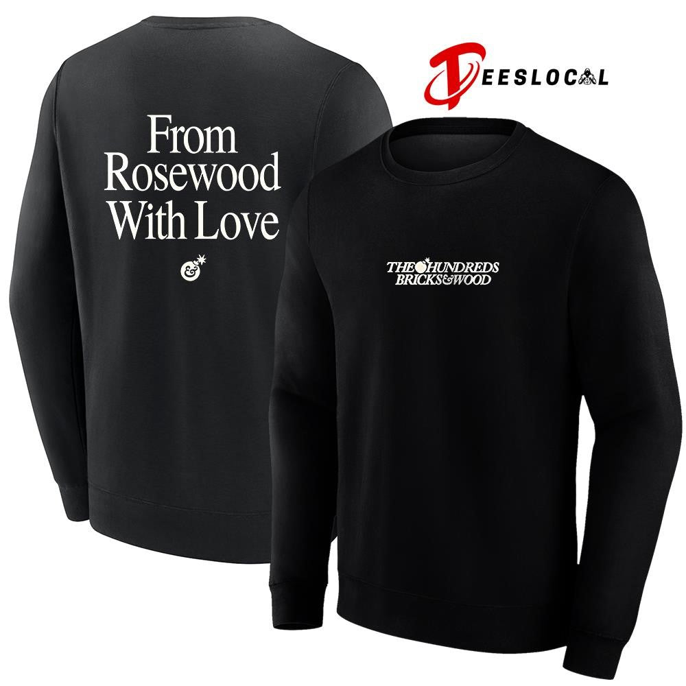 The Hundreds Bricks and Wood from Rosewood with love text shirt Unisex